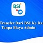 Biaya Admin Transfer Mandiri Ke Bsi